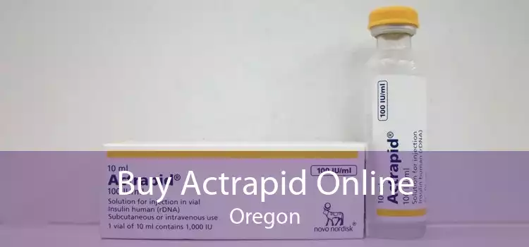 Buy Actrapid Online Oregon
