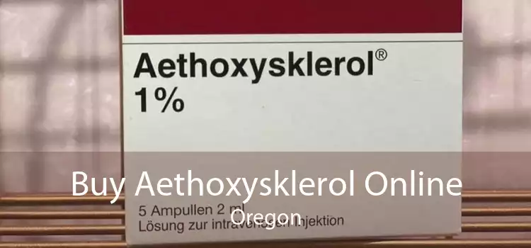 Buy Aethoxysklerol Online Oregon