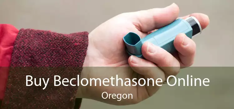 Buy Beclomethasone Online Oregon