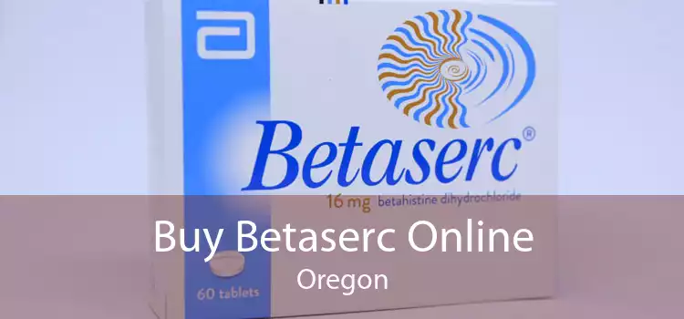 Buy Betaserc Online Oregon