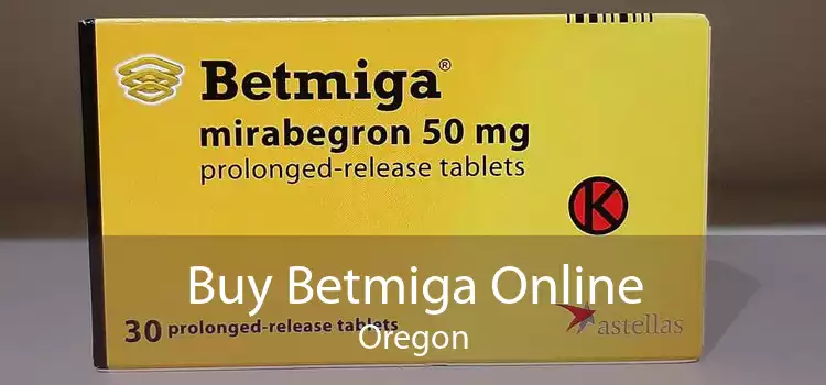 Buy Betmiga Online Oregon