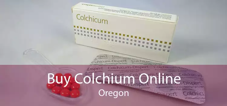 Buy Colchium Online Oregon