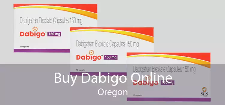 Buy Dabigo Online Oregon