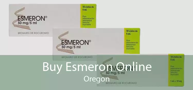 Buy Esmeron Online Oregon