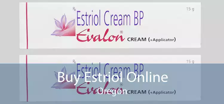 Buy Estriol Online Oregon