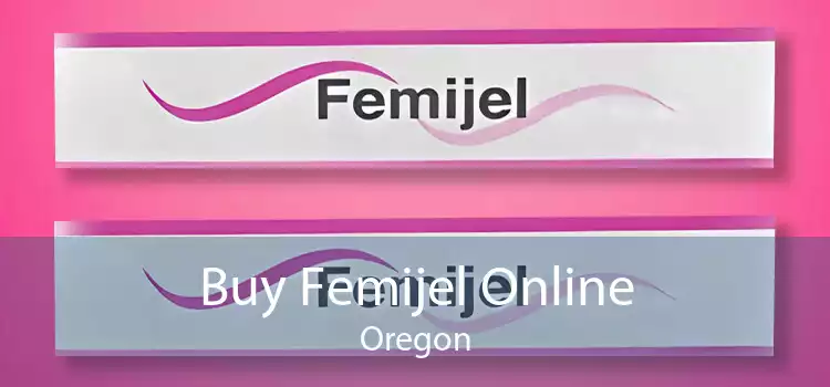 Buy Femijel Online Oregon