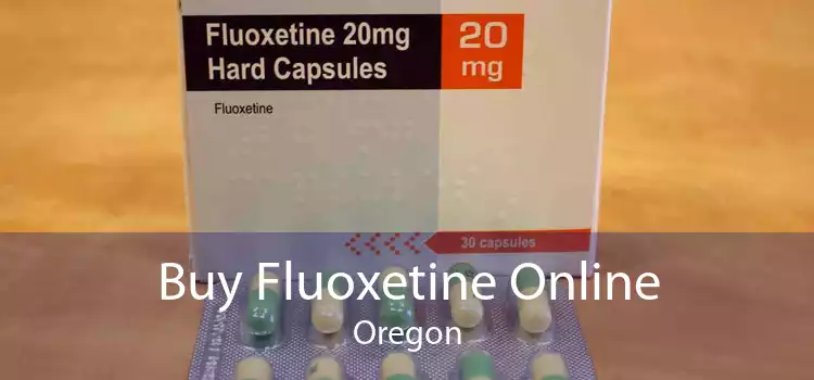 Buy Fluoxetine Online Oregon