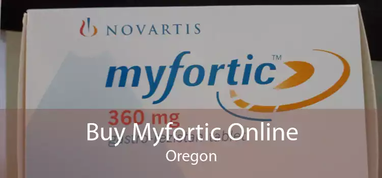 Buy Myfortic Online Oregon