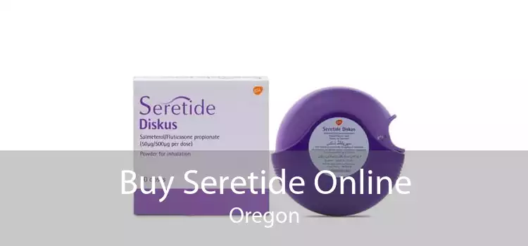 Buy Seretide Online Oregon