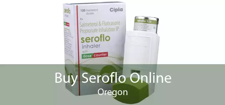 Buy Seroflo Online Oregon
