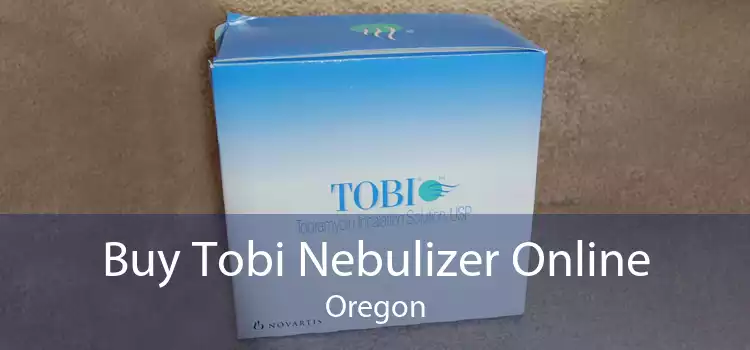 Buy Tobi Nebulizer Online Oregon