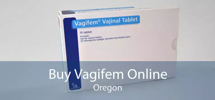 Buy Vagifem Online Oregon