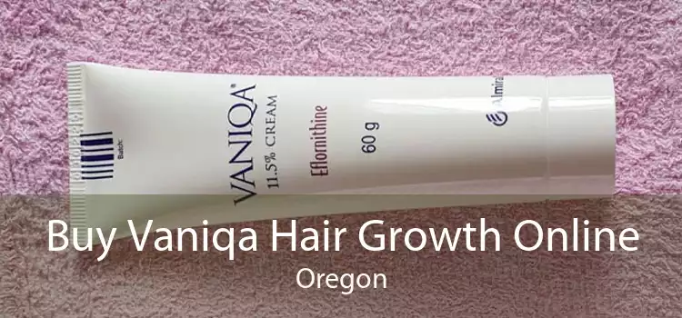 Buy Vaniqa Hair Growth Online Oregon