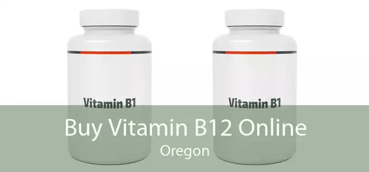 Buy Vitamin B12 Online Oregon