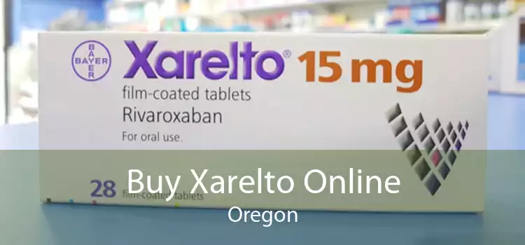 Buy Xarelto Online Oregon