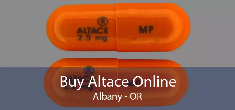 Buy Altace Online Albany - OR