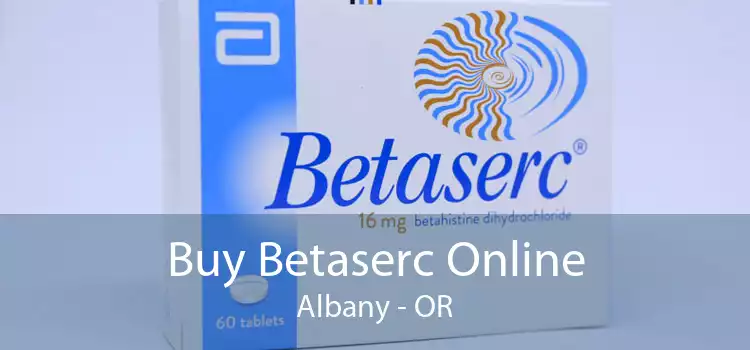 Buy Betaserc Online Albany - OR