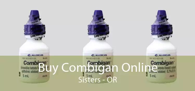 Buy Combigan Online Sisters - OR