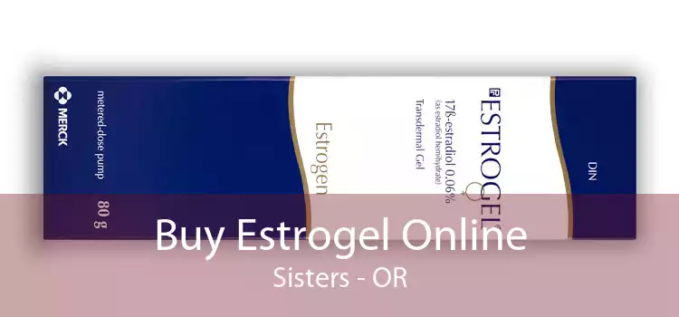 Buy Estrogel Online Sisters - OR
