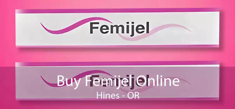 Buy Femijel Online Hines - OR