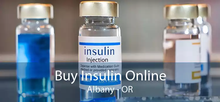 Buy Insulin Online Albany - OR