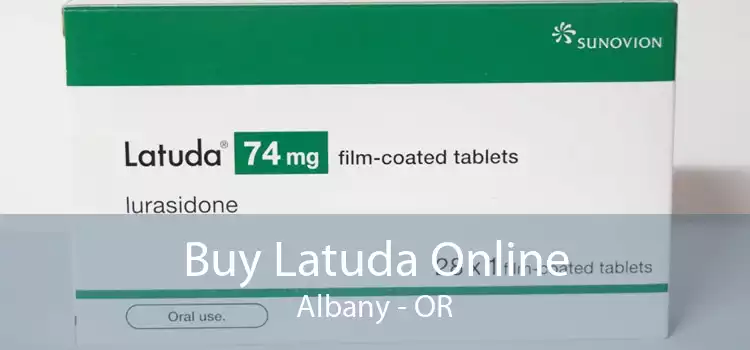 Buy Latuda Online Albany - OR