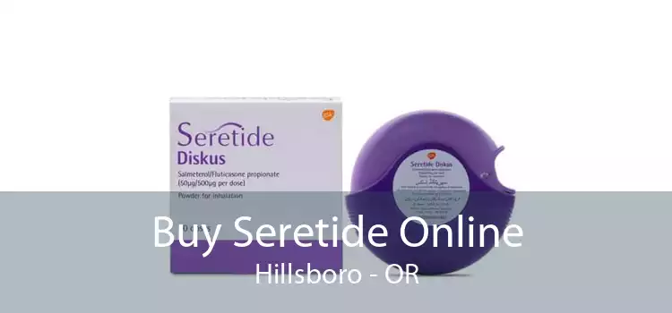 Buy Seretide Online Hillsboro - OR
